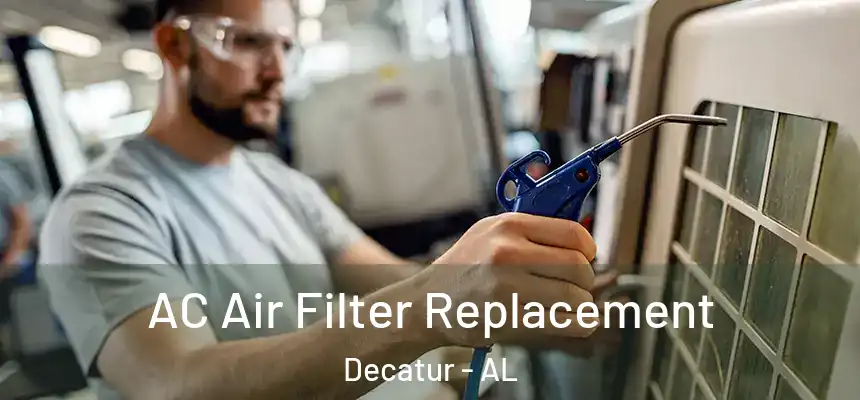 AC Air Filter Replacement Decatur - AL