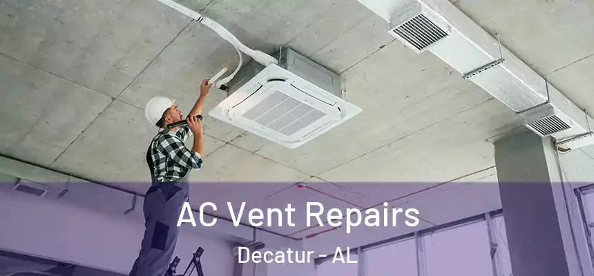 AC Vent Repairs Decatur - AL