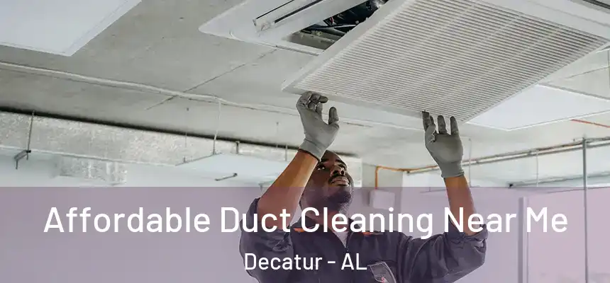  Affordable Duct Cleaning Near Me Decatur - AL