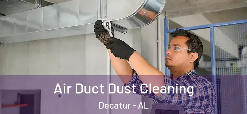  Air Duct Dust Cleaning Decatur - AL