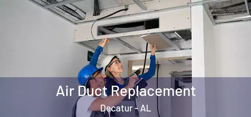  Air Duct Replacement Decatur - AL