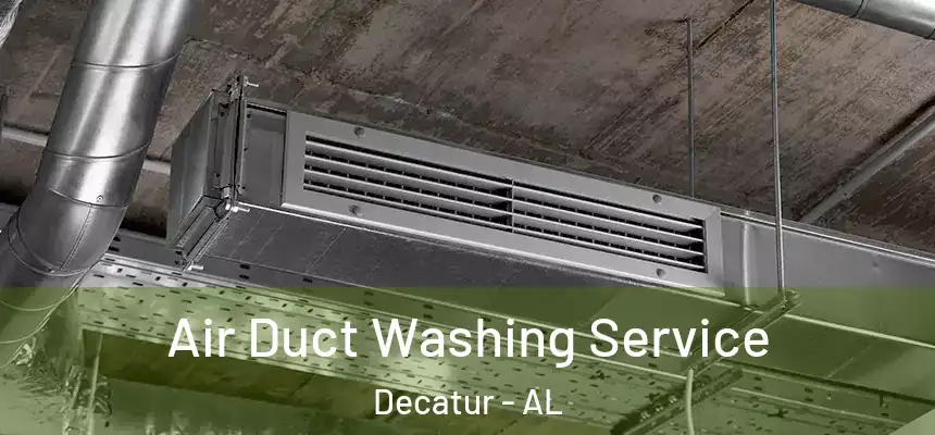  Air Duct Washing Service Decatur - AL
