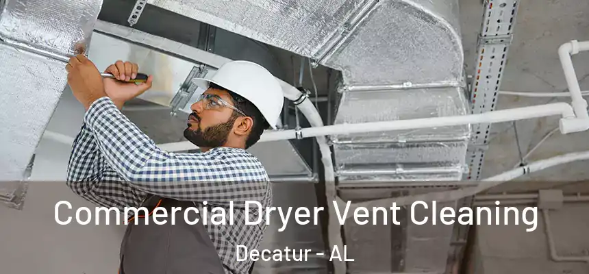 Commercial Dryer Vent Cleaning Decatur - AL