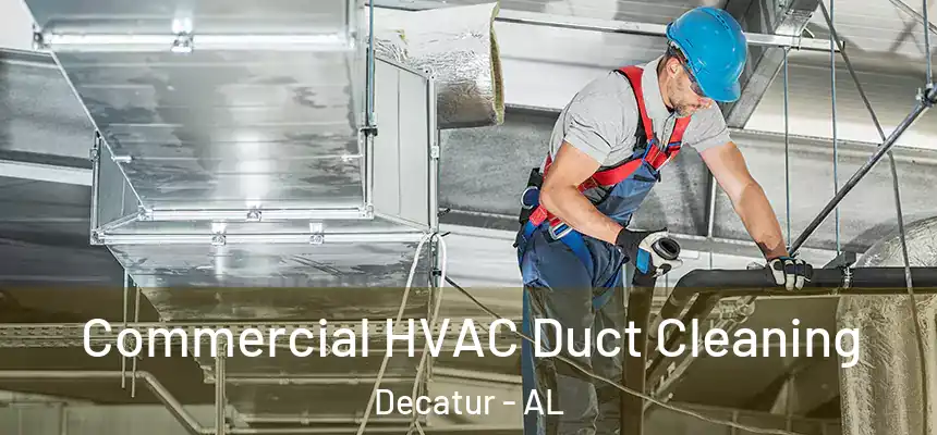 Commercial HVAC Duct Cleaning Decatur - AL