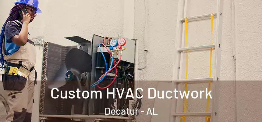 Custom HVAC Ductwork Decatur - AL
