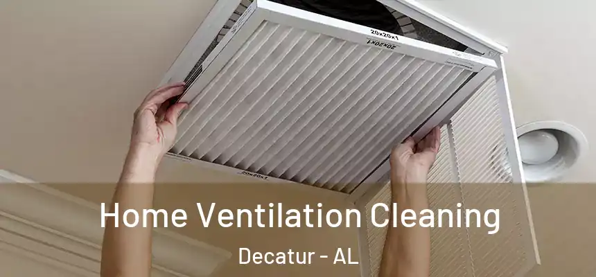  Home Ventilation Cleaning Decatur - AL