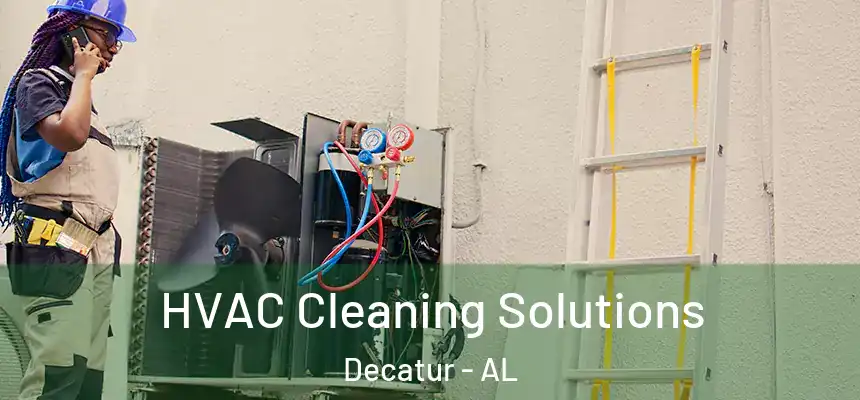  HVAC Cleaning Solutions Decatur - AL