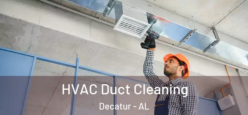  HVAC Duct Cleaning Decatur - AL