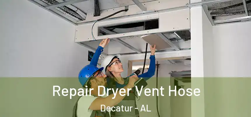 Repair Dryer Vent Hose Decatur - AL