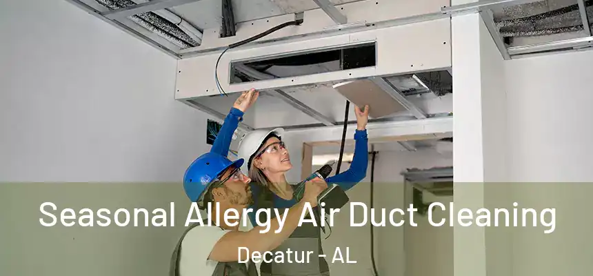  Seasonal Allergy Air Duct Cleaning Decatur - AL